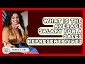 What Is the Average Salary for a Sales Representative Find Sales Jobs
