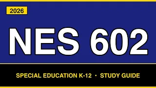 NES 602 Study Guide Special Education K-12 Domains I II