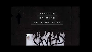 angelos u0026 da mike in your head extended mix 