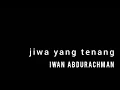Download Lagu IWAN ABDURACHMAN - JIWA YANG TENANG - lirik