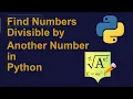 Find Numbers Divisible by Another Number in Python Python Examples Python Coding Tutorial