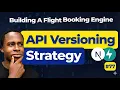 Don t Break Your API Versioning Strategy Flight Booking Engine Day 77