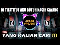 Download Lagu DJ TITATITUT AKU BUTUH KASIH SAYANG TIKTOK REMIX VIRAL TERBARU 2023 | HATI SIAPA YANG TAK KECEWA