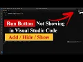 Run Button is Not Showing in Visual Studio Code Add Hide Show Run Button Fixed