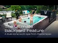 The ultimate backyard feature A dual-zone swim spa from MasterSpas