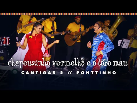 Download MP3 CHAPEUZINHO VERMELHO E O LOBO MAU - PONTTINHO feat. CLARA CALADO // CANTIGAS 2 (AO VIVO NO SERTÃO)
