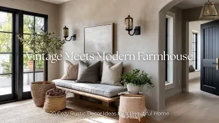Vintage Meets Modern Farmhouse 20 Cozy Rustic Decor Ideas for a Beautiful Home