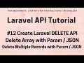 Laravel API Tutorial Laravel Delete API Delete Array with Delete API Use Param Json