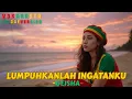 Lagu Lumpuhkanlah Ingatanku – Reggae Rock  Cover | VokaRasta