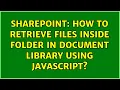 Sharepoint How to retrieve files inside folder in document library using javascript