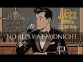 Lagu Slow Jazz Ballad for Broken Hearts | No Reply at Midnight – XLam 60s