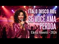 Elena Moretti - SE VOCÊ AMA PERDOA ⚡ (Italo Disco 80s Version 2026) | Trio Parada Dura