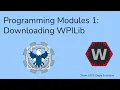 3322 Programming Modules 1 Downloading WPILib