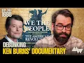 DEBUNKED Exposing Every Lie In Ken Burns New Anti-American Documentary Ep 1698