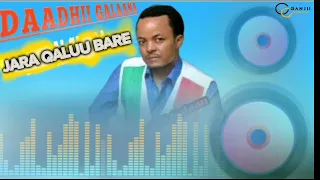 Daadhii Galaan JARA QALUU BARE Oromo Music 