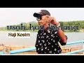 Download Lagu usah kau kenang Djuhana Satar | Haji Kosim