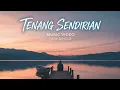 Download Lagu Tenang Sendirian - Meresapi Ketenangan ( Akustik) 