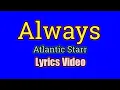 Download Lagu Always - Atlantic Starr (Lyrics Video)