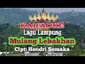 Lagu Mulang Lebakhan Karaoke Lagu Lampung