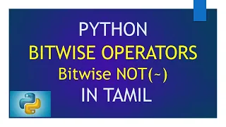 Bitwise Operators in Python - Bitwise NOT Operator Python Tutorial in Tamil for Beginners