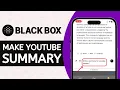 How to Make a YouTube Summary with Blackbox AI - Full Guide