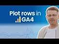 Plot rows in Google Analytics 4