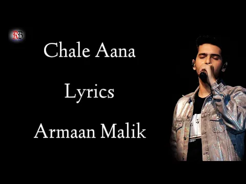 Download MP3 Chale Aana Lyrics | Armaan Malik | Amaal mallik | Ajay Devgan | Rakul Preeti | RB Lyrics