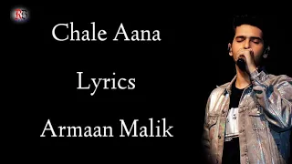 chale aana lyrics armaan malik amaal mallik ajay devgan rakul preeti rb lyrics