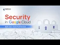Security in Google Cloud Course Design Defend Enterprise Cloud Architectures