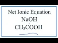 How to Write the Net Ionic Equation for NaOH CH3COOH CH3COONa H2O