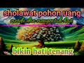 Download Lagu sholawat pohon uang - sholawat sajarotun nuqud, sholawat pohon uang merdu.