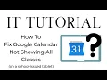 How to Fix Google Calendar Not Showing All Classes on School-Issued Tablets