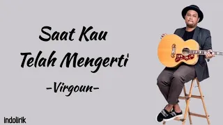 Download Virgoun - Saat Kau Telah Mengerti | Lirik Lagu MP3