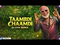TAAMBDI CHAAMDI | DJ VVN REMIX | KRATEX, SHREYAS 🔥#taambdichaamdi