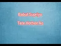 Download Lagu Tere Hothon ko - Babul supriyo souls forever vol 7