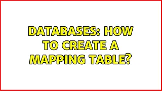 Databases How to create a mapping table