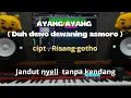 Download Lagu Ayang Ayang ( duh dewo dewaning asmoro ) cover tanpa kendang jandut