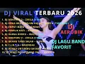 DJ VIRAL TERBARU 2026 🔥 KUMPULAN DJ BAND FAVORIT FULL BASS – AISHITERU, ARMADA, WALI, BAGINDAS