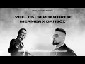 Download Lagu 🔥LVBEL C5 feat. SERDAR ORTAÇ - MERMER x DANSÖZ(Bünyamin Erçetin Mix)