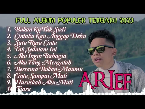 Download MP3 ARIEF FULL ALBUM TERBAIK PALING TERPOPULER 2023 - BUKAN KU TAK SUDI