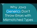 Why Java Generics Don t Throw Errors with Mismatched Types