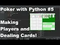 Poker with Python - Making Players and Dealing Cards