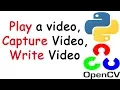 Basic operations in openCV using Python Capture Play Write