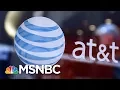 AT T-Time Warner Merger Block May Be Explained By This Economic Theory Velshi Ruhle MSNBC