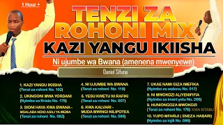 TENZI ZA ROHONI MIX PART 1 BY DANIEL SIFUNA KAZI YANGU IKIISHA UKINGONI AMINI AMINI WITH LYRICS 