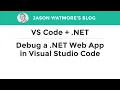 VS Code NET - Debug a NET Web App in Visual Studio Code