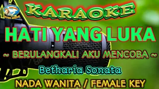 Download HATI YANG LUKA || BERULANGKALI AKU MENCOBA || KARAOKE || NADA WANITA || Betharia Sonata MP3