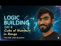 Day 4 Cube of Numbers in a Range Logic Building Series TCS NQT 2024 Question Explained Python