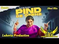 Download Lagu Pind De Gerhe | Dhol Mix | Rupinder Handa | Dj Saab By Lahoria Production Remix Punjabi Song 2025