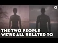 The Two People We re All Related To